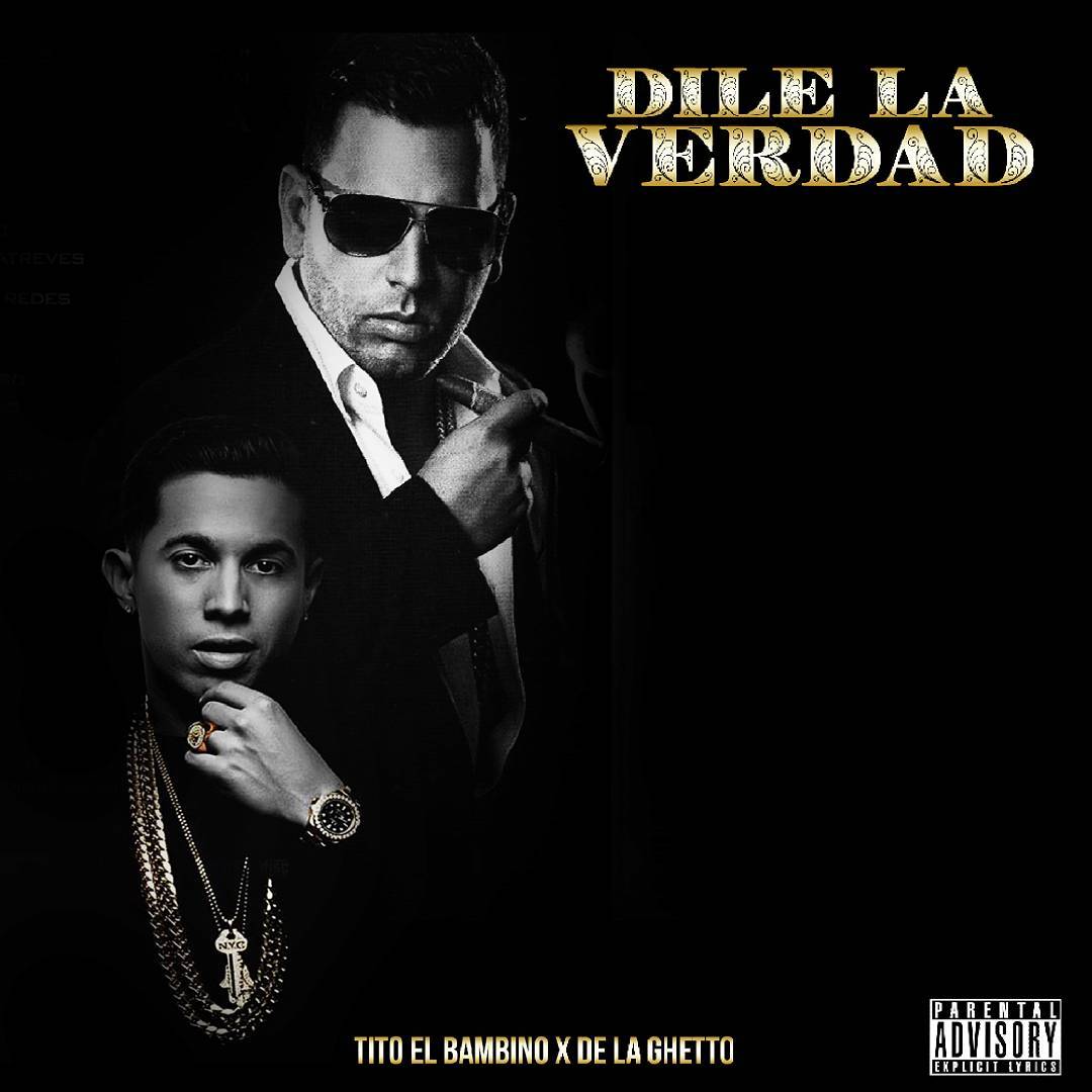 Tito El Bambino Ft De La Ghetto – Dile La Verdad