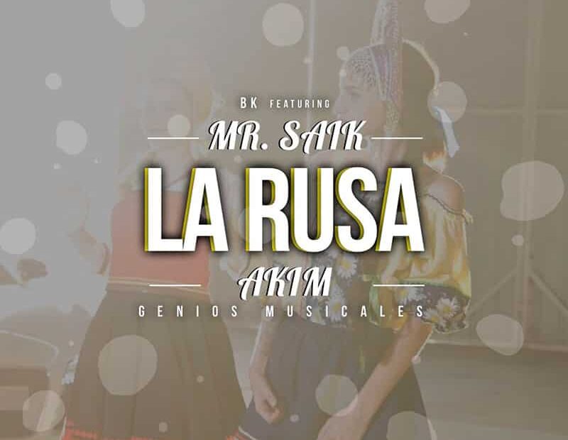 Mr.Saik - Akim - BK - La Rusa (Video Oficial)